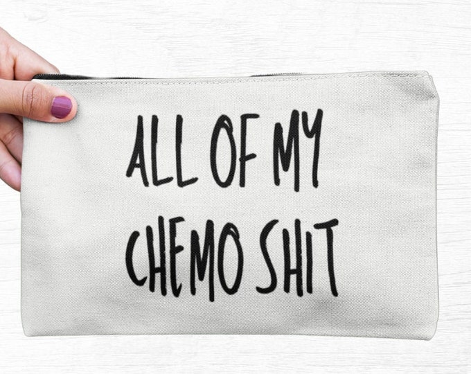 All of My Chemo Shit Travel Accessory Pouch Chemo Bag Cancer Etsy