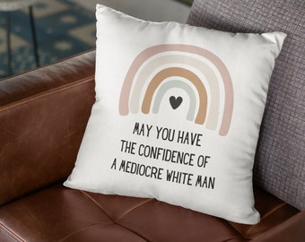 Mögen Sie das Vertrauen eines mittelmäßigen weißen Mannes haben, ein feministisches Kissen, ein Geschenk für ermächtigte Frauen, Geschenke für Feministinnen, Regenbogenkissen