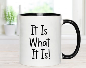 Funny Office Mug, It Is What It Is Mug, Gift For Coworker, Coffee Mug with Sayings, Funny Quote Mug