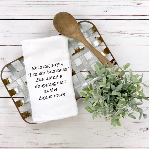 Funny Kitchen Tea Towel, Snarky Drinking Towel