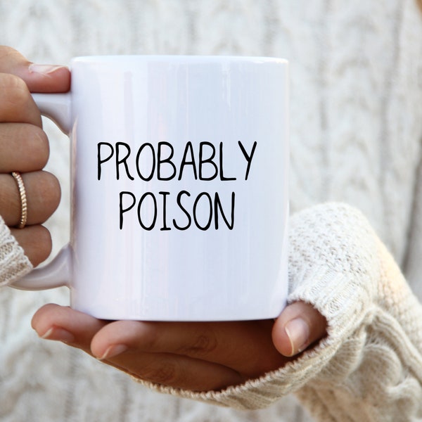 Snarky Mug, Probably Poison Sarcastic Mug, Killer Mug, Funny Coworker Gift, Office Mug, Snarky, Rude Mug