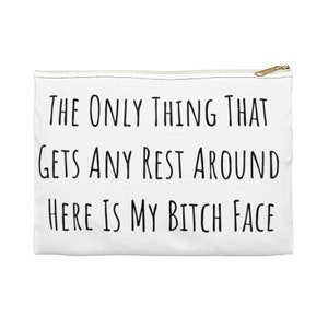 Bitch Face Funny Accessory Pouch Makeup Cosmetic Bag, Pill Pouch, Pencil Case, Stocking Stuffer