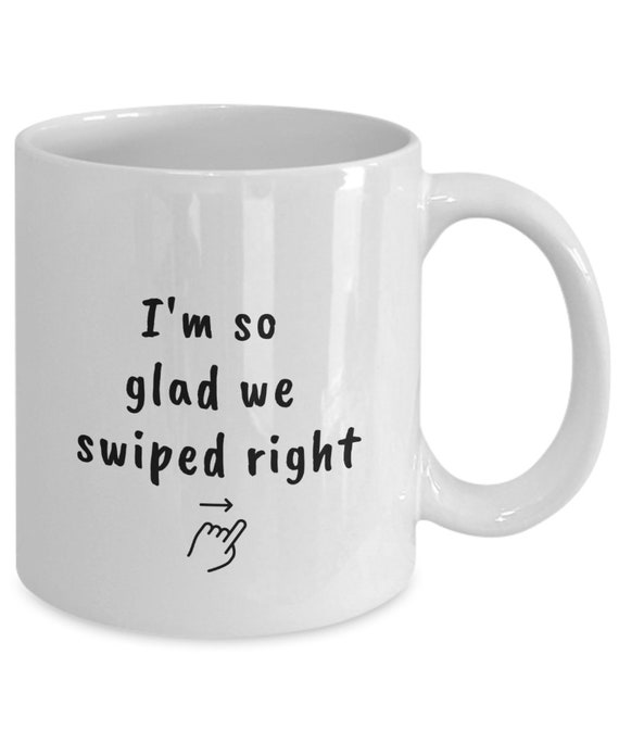 I'm so Glad We Swiped Right Coffee Cup Mug Boyfriend 