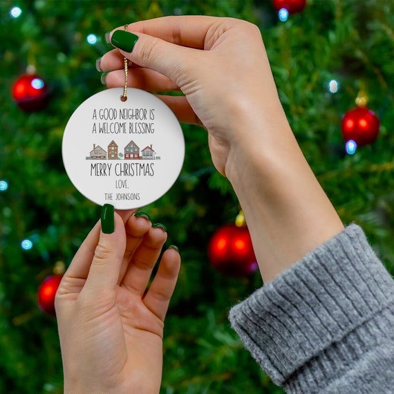 Personalized Good Neighbor Christmas Ornament, Best Neighbors Ever, A Good  Neighbor Is A Welcome Blessing, Christmas Gift For Neighbor