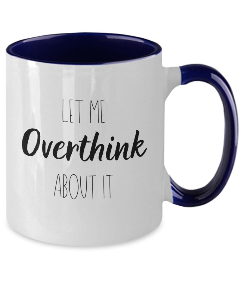 Let me overthink about it funny coffee or tea mug. This | Etsy