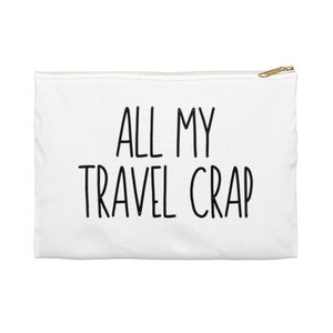 All My Travel Crap Accessory Pouch, Makeup Cosmetic Bag, Pill Pouch,  Small Gift for Her, Travel Pouch