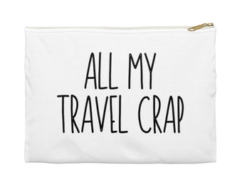 All My Travel Crap Accessory Pouch, Makeup Cosmetic Bag, Pill Pouch,  Small Gift for Her, Travel Pouch