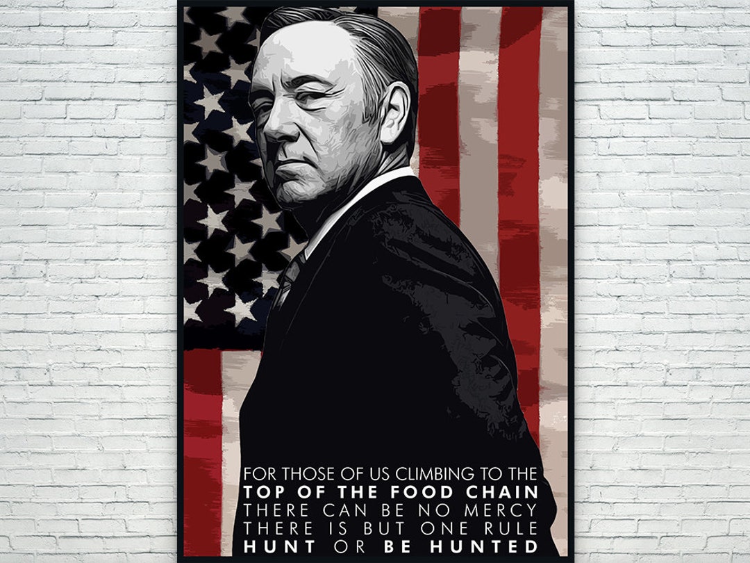 House of Cards House of Cards Poster Kevin Spacey Hunt or Be Hunted