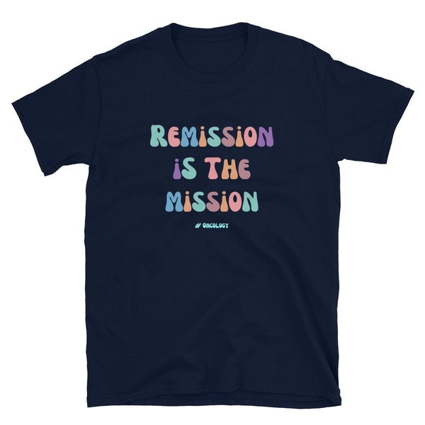 Remission is the mission, Cancer Chemo, Cancer Survivor, Oncology, Oncologist, Chemo Shirt, Chemo Gift Short-Sleeve Unisex T-Shirt
