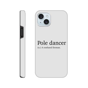 Könnte beinhalten: Eine weiße Handyhülle mit einem schwarzen Kameramodul und dem Text "Pole dancer (n.) A confused fireman." Die Hülle wird von vorne und von der Seite gezeigt, um ihr Design und ihre Eigenschaften hervorzuheben.