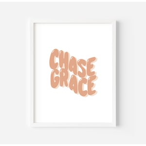 Chase Grace Print - Downloadable Art - Quote Print - Christian Religious Art - Boho - Feminine Art - Positive Art - Pink - Gifts for Her