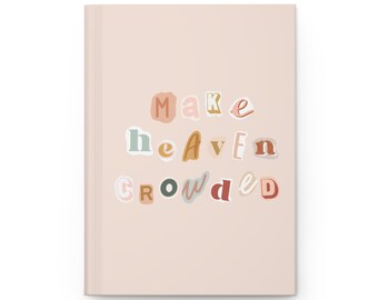 Make Heaven Crowded Journal - Hardcover Journal Matte - Christian Bible Study Notebook - Gift for Her - Prayer Journal - Sermon Notes