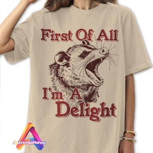First of All I&#39;m a Delight Sarcastic PNG, Funny Opossum PNG, Angry Possum Png, Funny Sarcastic Opossum Vintage shirt