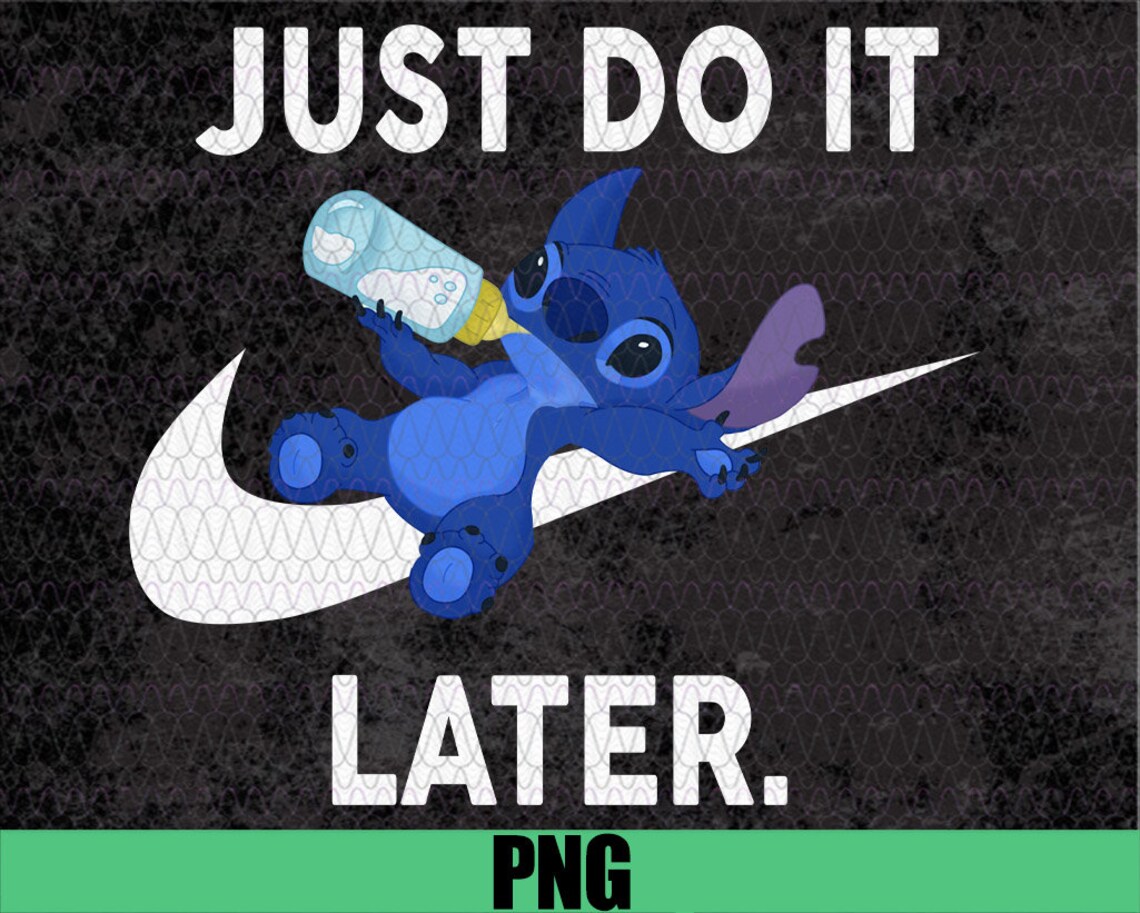 Just Do It Later Cute Stich PNG Format Stich Disney Just Do Etsy