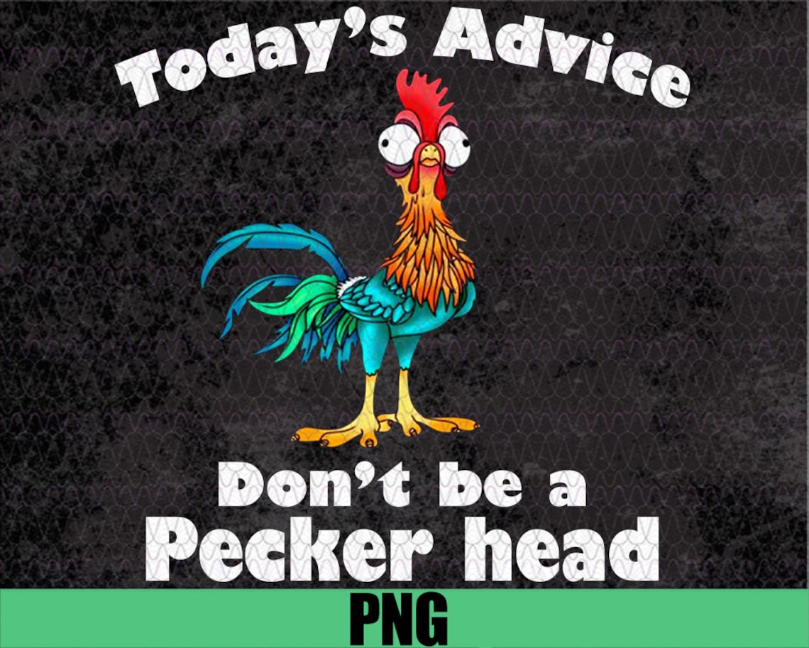 Today's Advice Don't Be A Peckerhead Funny Chicken | Etsy