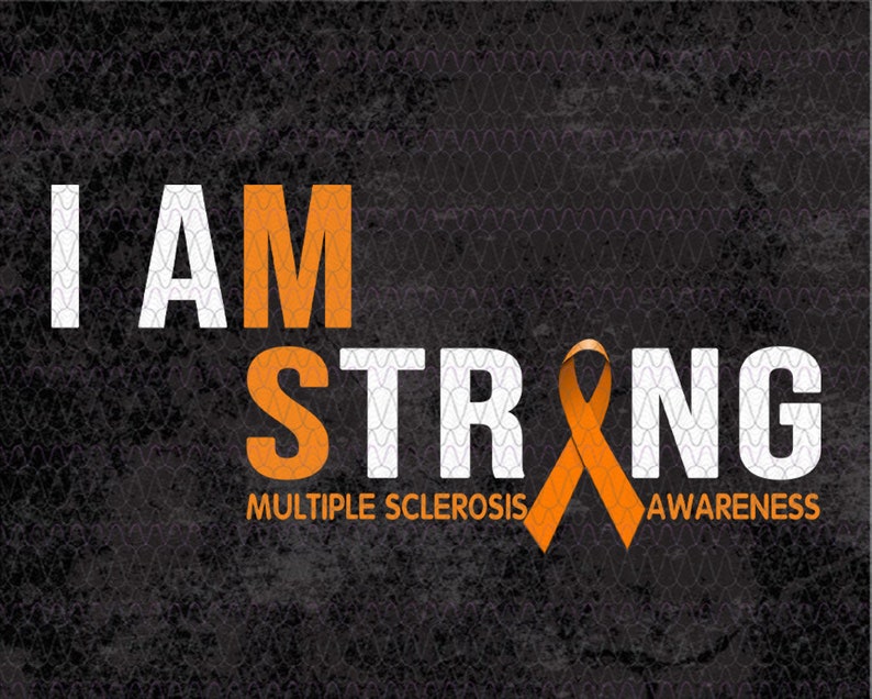 I Am Strong Multiple Sclerosis Awareness PNG File Digital Print Design Sublimation