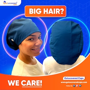May include: A person wearing a blue surgical cap with the text "Gotucovered Caps" and "BIG HAIR?" in orange text. The text "WE CARE!" is in orange text on a curved orange background. The text "Gotucovered Caps" and "www.gotucoveredcaps.com" is in black text on a white background. The text "Follow Us: f in" is in black text on a white background.