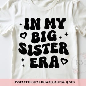 In My Big Sister Era SVG | Cute Big Sis Era SVG for Cricut & Silhouette | Trending Sister Shirt Design for Girls