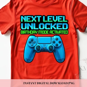 Next Level Unlocked Birthday PNG | Gamer Birthday Shirt Design | Video Game Party Digital Download | Boy Gaming Birthday Sublimation