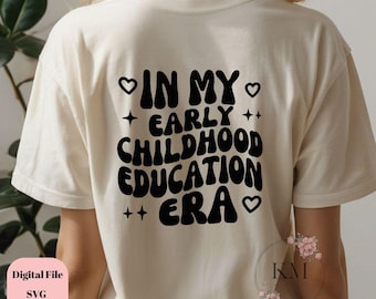 In My Early Childhood Educator Era SVG PNG | Ece Teacher Shirt Design | Preschool SVG Cut File | Digital Download for Cricut & Silhouette