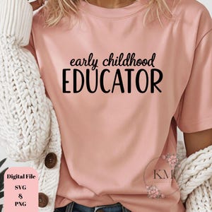 Early Childhood Educator SVG PNG | Ece Teacher Shirt Design | Preschool SVG Cut File | Digital Download for Cricut & Silhouette