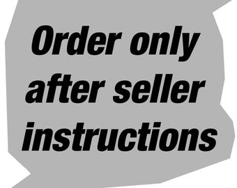 Order only after seller instructions
