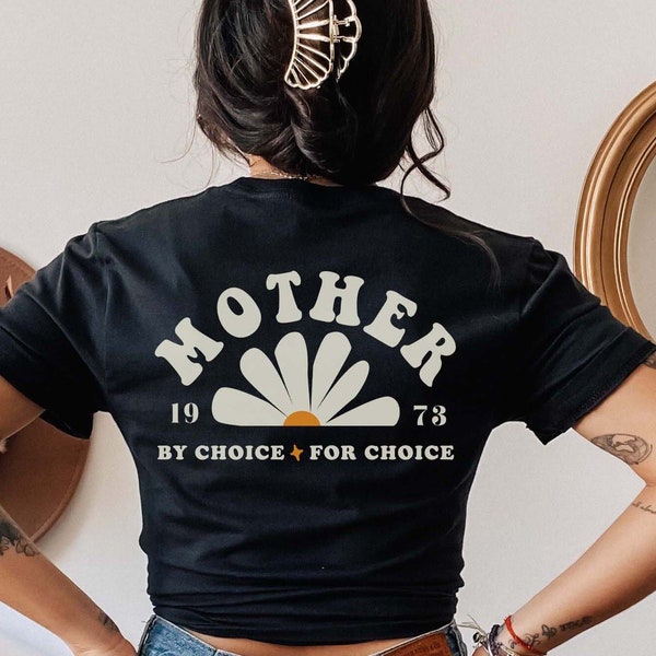 Mother By Choice For Choice Back Print Shirt Pro Choice Shirt Reproductive Rights Shirt Feminist Shirt Womens Rights Prochoice Mom Gift