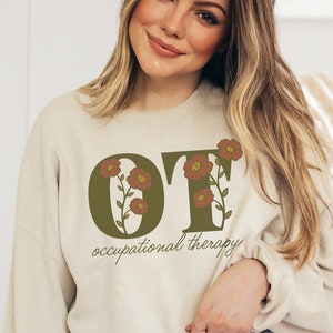 Occupational Therapy Crewneck Sweatshirt OT Graduation Gift OT School Student Pediatric Occupational Therapist Cute Floral Boho OT Sweater