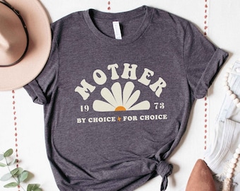 Mother By Choice For 1973 T-Shirt - Pro Choice Feminist Tee