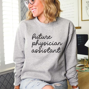 Future Physician Assistant Sweatshirt Physician Assistant Student Gift PA School Gift PA Grad Gift Minimal Classic Fun Cute Trendy PA Shirt