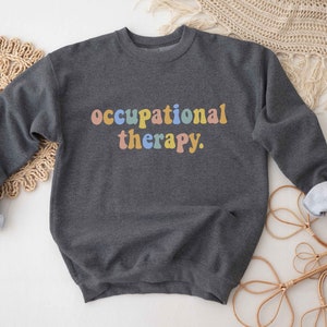 Occupational Therapy Sweatshirt Retro 1970s Crewneck OT Graduation Gift Colorful Occupational Therapist Student Fun Cute Trendy OT Shirt