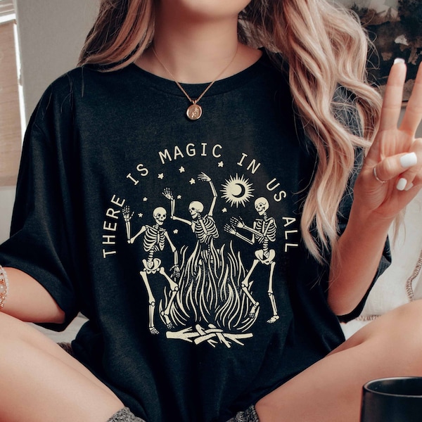 There is Magic in Us All Shirt Witch Shirt Skeleton Moon Aesthetic Goth Gift Witchy Clothing Alt Trendy Celestial Mystical Witchcore Shirt