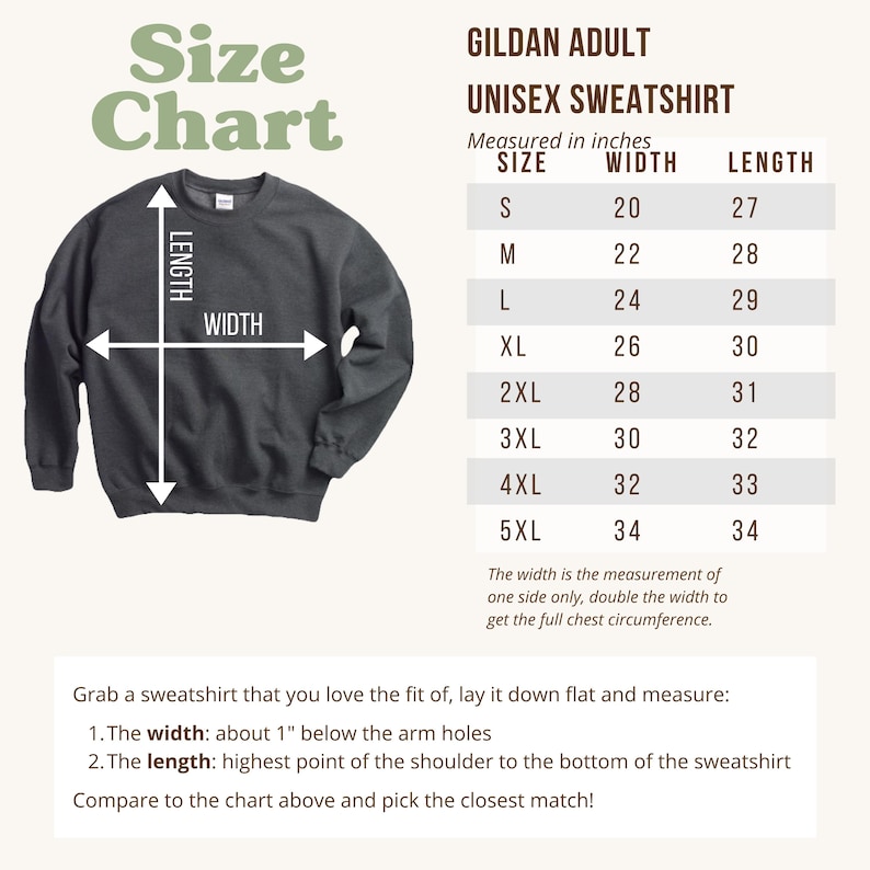 May include: A size chart for a Gildan adult unisex sweatshirt. The chart shows measurements in inches for sizes S to 5XL. The width is measured one inch below the arm holes, and the length is measured from the shoulder to the bottom of the sweatshirt.