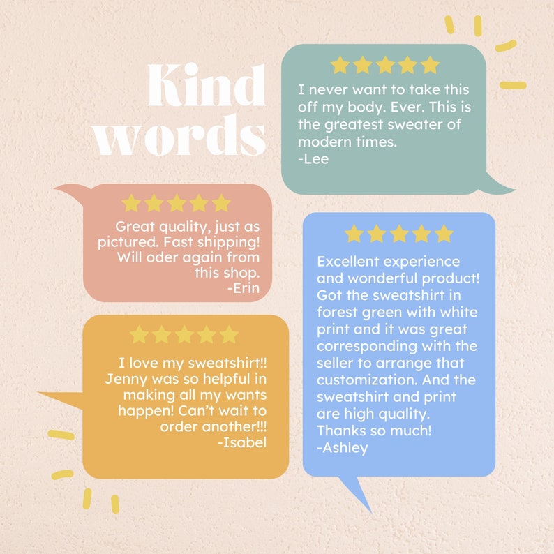 May include: Five customer reviews with five stars each, praising the quality, shipping speed, and customer service of a sweatshirt shop. The reviews include quotes from customers, such as "Great quality, just as pictured. Fast shipping!" and "I love my sweatshirt!! Jenny was so helpful in making all my wants happen!"