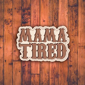 MAMA Tired Sticker