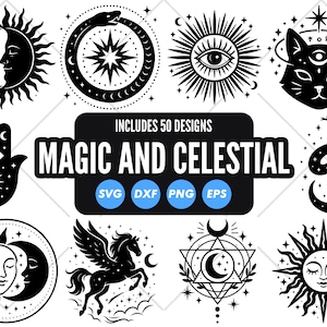 May include: A collection of black and white celestial designs featuring suns, moons, a cat, a snake, a hand with an eye, and a Pegasus. The text "MAGIC AND CELESTIAL" is displayed with file type icons: SVG, DXF, PNG, and EPS. Includes 50 designs.
