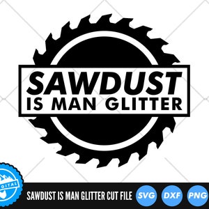 Sawdust Is Man Glitter SVG Files | Father&#39;s Day SVG Cut Files | Lumberjack SVG Vector Files | Construction Tool&#39;s Vector