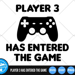 joueur 3 est entré dans le fichier Game Cut | Fichier PNG DXF SVG | Bébé gamer | Fichiers CNC | Couper le fichier | Cricut | Faire-part de bébé