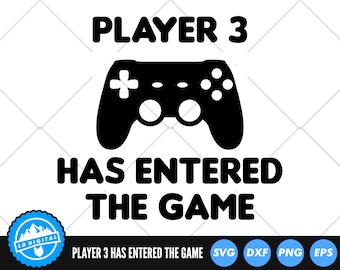 Player 3 Has Entered the Game Cut File | SVG PNG DXF File | Gaming Baby | CnC Files | Cut File | Cricut | Baby Announcement