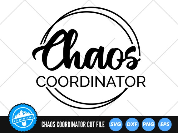 Chaos Coordinator SVG Files | Funny Mom Cut Files | Teacher SVG Vector Files | Funny Teacher SVG Vector | Mother's Day Clip Art