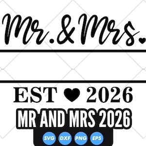 May include: Black and white graphic design with the text "Mr. & Mrs." above a horizontal line. Below the line, the text "EST ♥ 2026" is displayed, followed by "MR AND MRS 2026". Includes SVG, DXF, PNG, and EPS icons.