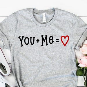 You Plus Me Shirt, Valentines Day Shirt,Cute Valentine Shirt, Gift For Her,Valentines Day Shirts For Women, Gift For Girlfriend, Heart Shirt