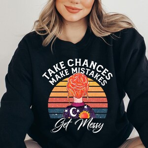 Take Chances Make Mistakes Get Messy Sweatshirt Teacher Shirt Back to School Shirt Gift for Teacher Teacher Hoodie Teacher life Sweater