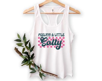 Feeling A Little Salty Tank Top: Funny Sassy Trendy Statement Racerback