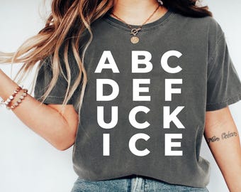 Comfort Colors® ABCDEFUCKICE Shirt Anti Ice Tee Immigrant Rights Sweatshirt