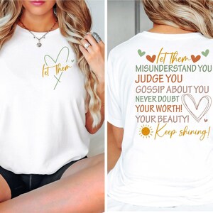 Let Them Misunderstand You Judge You Gossip About You Shirt Let Them Never Doubt Shirt Trendy Inspirational Back Front Shirt Motivate Tee