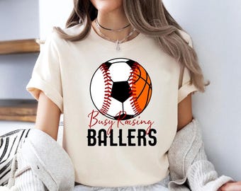 Busy Raising Ballers Shirt: Baseball, Soccer, Basketball Mom Tee