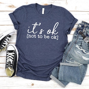 It&#39;s Okay To Not Be Okay Shirt Mental Health Shirt Mental Health Awareness Shirt Depression Awareness Tshirt It&#39;s ok Shirt