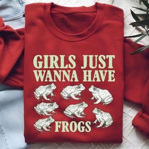 Girls Just Wanna Have Frogs Sweatshirt Hoodie Cute Frog Graphic Pullover Amphibian Lover Top Cottagecore Nature Inspired Animal Apparel