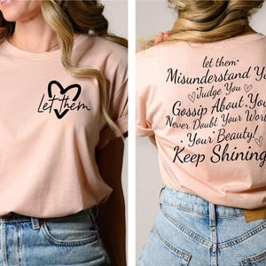 Let Them Misunderstand You Judge You Gossip About You Shirt Let Them Never Doubt Shirt Trendy Inspirational Back Front Shirt Motivate Tee